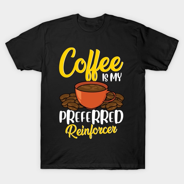 Coffee Is My Preferred Reinforcer Funny Coffee Psychology T-Shirt by Proficient Tees